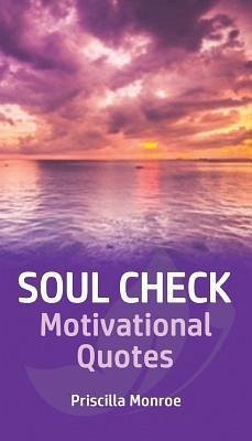Soul Check Motivational Quotes - Monroe, Priscilla