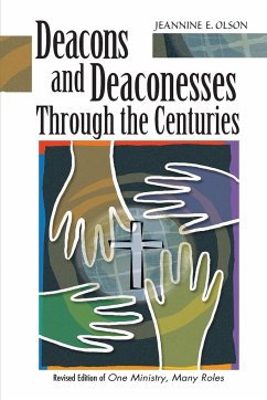 Deacons and Deaconesses Through the Centuries - Olson, Jeannine E