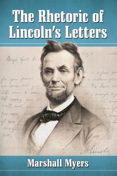 The Rhetoric of Lincoln's Letters - Myers, Marshall