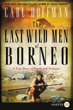 The Last Wild Men of Borneo - Hoffman, Carl