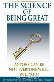 The Science of Being Great: Anyone Can Be, Not everyone will...Will YOU?