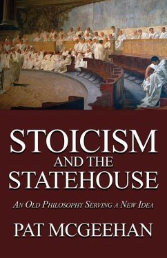 Stoicism and the Statehouse: An Old Philosophy Serving a New Idea - McGeehan, Pat