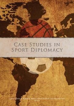 Case Studies in Sport Diplomacy - Esherick, Craig; Baker, Robert; Jackson, Steven; Sam, Michael