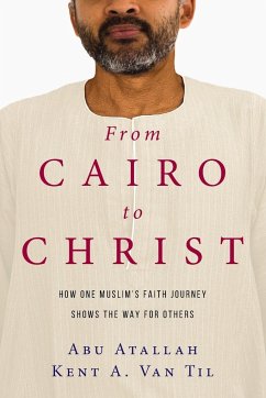 From Cairo to Christ - Atallah, Abu; Til, Kent A van