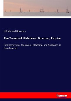The Travels of Hildebrand Bowman, Esquire - Bowman, Hildebrand