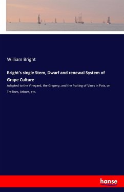Bright's single Stem, Dwarf and renewal System of Grape Culture - Bright, William