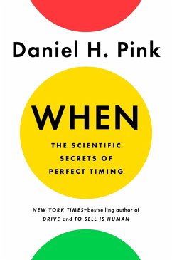 When: The Scientific Secrets of Perfect Timing - Pink, Daniel H.