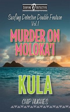 Surfing Detective Double Feature Vol. 1 Murder on Moloka'i Kula - Hughes, Chip
