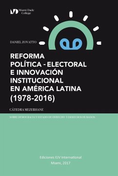 REFORMA POLÍTICA-ELECTORAL E INNOVACIÓN INSTITUCIONAL EN AMÉRICA LATINA (1978-2016) - Zovatto, Daniel