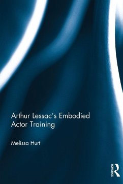 Arthur Lessac's Embodied Actor Training - Hurt, Melissa