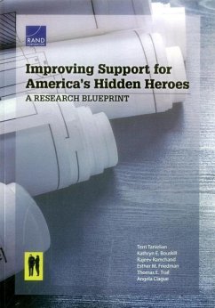 Improving Support for America's Hidden Heroes - Tanielian, Terri; Bouskill, Kathryn E; Ramchand, Rajeev