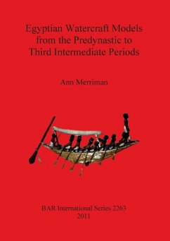 Egyptian Watercraft Models from the Predynastic to Third Intermediate Periods - Merriman, Ann