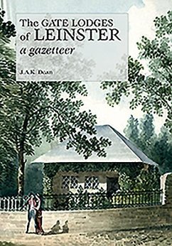 The Gate Lodges of Leinster: A Gazetteer - Dean, J. A. K.