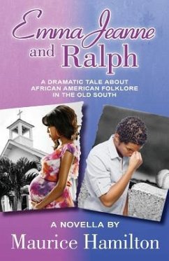 Emma Jeanne and Ralph: A Dramatic Tale About African American Folklore in the Old South - Hamilton, Maurice