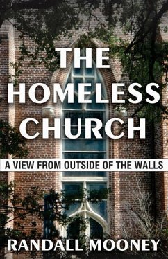 The Homeless Church: A View from Outside of the Walls - Mooney, Randall Michael