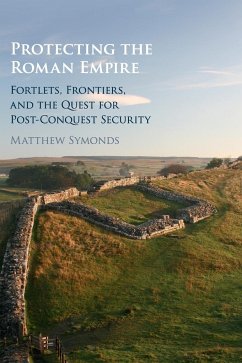 Protecting the Roman Empire - Symonds, Matthew