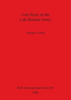 Unit Sizes in the Late Roman Army - Coello, Terence