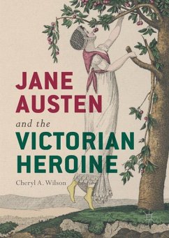 Jane Austen and the Victorian Heroine - Wilson, Cheryl A.