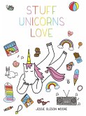 Stuff Unicorns Love (eBook, ePUB)