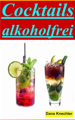 Cocktails alkohlfrei (eBook, ePUB) - Knechter, Dana