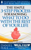 The Simple 3-Step Process For Knowing What To Do With The Rest of Your Life (Real Fast Results, #58) (eBook, ePUB)