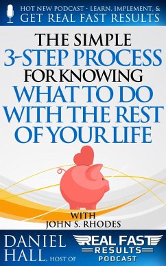 The Simple 3-Step Process For Knowing What To Do With The Rest of Your Life (Real Fast Results, #58) (eBook, ePUB) - Hall, Daniel