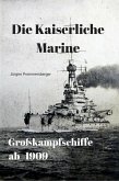 Die Kaiserliche Marine - Großkampfschiffe ab 1909 (eBook, ePUB)