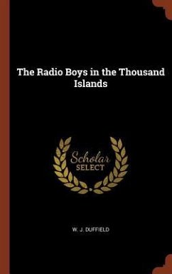 The Radio Boys in the Thousand Islands - Duffield, W J