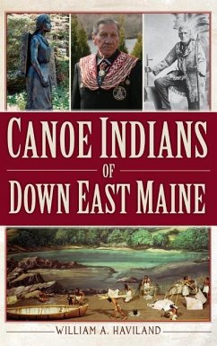 Canoe Indians of Down East Maine - Haviland, William A.