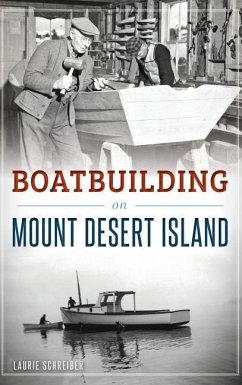 Boatbuilding on Mount Desert Island - Schreiber, Laurie