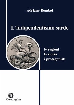 Cover L' indipendentismo sardo. Le ragioni, la storia, i protagonisti
