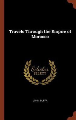 Travels Through the Empire of Morocco - Buffa, John