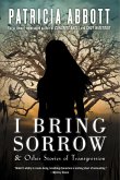 I Bring Sorrow: And Other Stories of Transgression