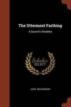 The Uttermost Farthing: A Savant's Vendetta - Richardson, John