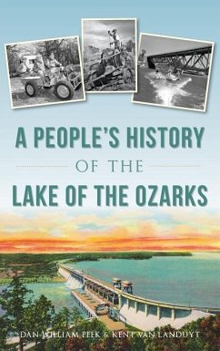 A People's History of the Lake of the Ozarks - Peek, Dan William; Landuyt, Kent van