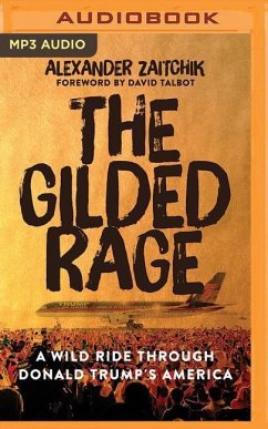 The Gilded Rage: A Wild Ride Through Donald Trump's America - Zaitchik, Alexander