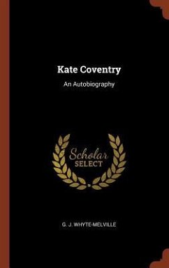 Kate Coventry: An Autobiography - Whyte-Melville, G. J.