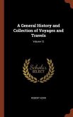 A General History and Collection of Voyages and Travels; Volume 12