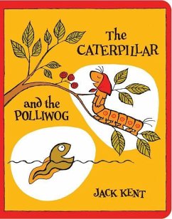 The Caterpillar and the Polliwog - Kent, Jack