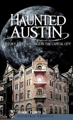 Haunted Austin: History and Hauntings in the Captial City - Plumer, Jeanine