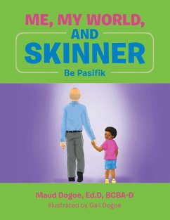 Me, My World, and Skinner: Be Pasifik - Dogoe, Ed D. Bcba-D