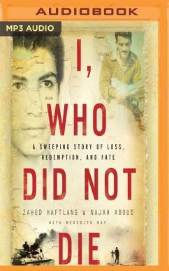 I, Who Did Not Die: A Sweeping Story of Loss, Redemption, and Fate - Haftlang, Zahed; Aboud, Najah