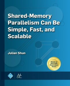 Shared-Memory Parallelism Can be Simple, Fast, and Scalable - Shun, Julian