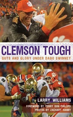 Clemson Tough: Guts and Glory Under Dabo Swinney - Williams, Larry; Hanby, Zachary