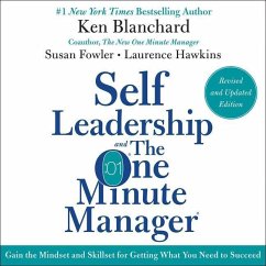 Self Leadership and the One Minute Manager Revised Edition: Gain the Mindset and Skillset for Getting What You Need to Suceed - Blanchard, Kenneth; Blanchard, Ken; Fowler, Susan