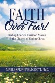 Faith Over Fear!: Bishop Charles Harrison Mason & the Church of God in Christ Volume 1