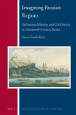 Imagining Russian Regions: Subnational Identity and Civil Society in Nineteenth-Century Russia