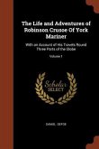 The Life and Adventures of Robinson Crusoe Of York Mariner