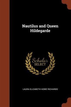 Nautilus and Queen Hildegarde - Richards, Laura Elizabeth Howe