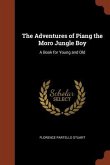 The Adventures of Piang the Moro Jungle Boy: A Book for Young and Old